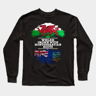 Welsh Grown With Montserratian Roots - Gift for Montserratian With Roots From Montserrat Long Sleeve T-Shirt